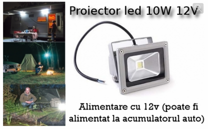 Proiector Led 10 W, cu alimentare la 12V - poate fi alimentat la acumulatorul auto
